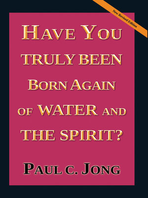 cover image of Have You Truly Been Born Again of Water and the Spirit? [New Revised Edition]